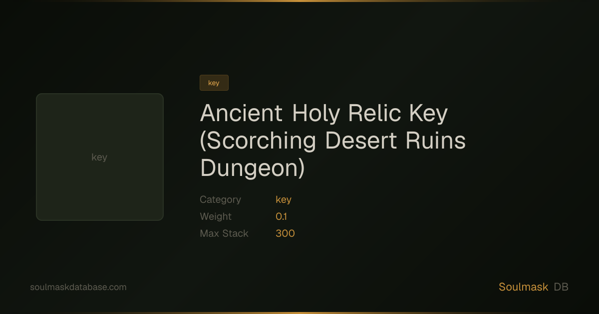 Soulmask Ancient Holy Relic Key (Scorching Desert Ruins Dungeon ...