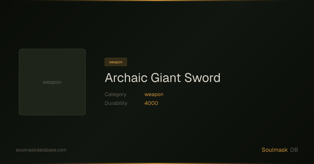 Soulmask Archaic Giant Sword | Soulmask Database