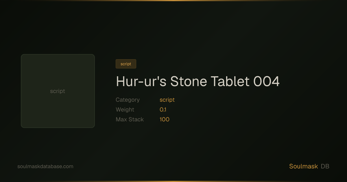 Soulmask Hur-ur's Stone Tablet 004 | Soulmask Database