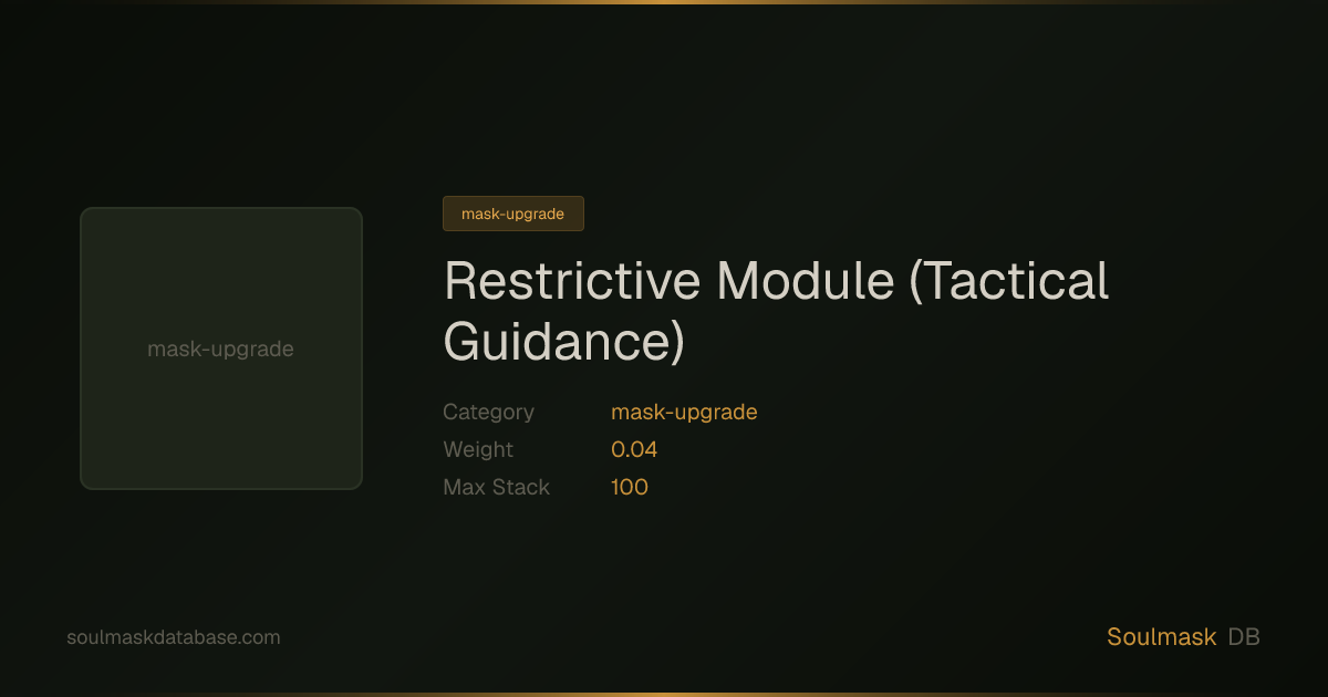 Soulmask Restrictive Module (Tactical Guidance) | Soulmask Database