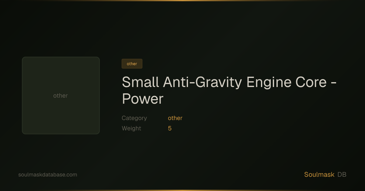 Soulmask Small Anti-Gravity Engine Core - Power | Soulmask Database