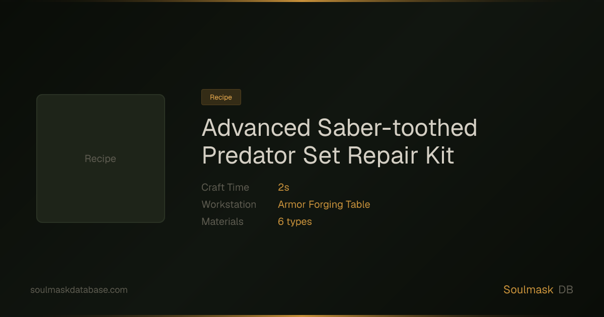 Soulmask Advanced Saber-toothed Predator Set Repair Kit | Soulmask Database