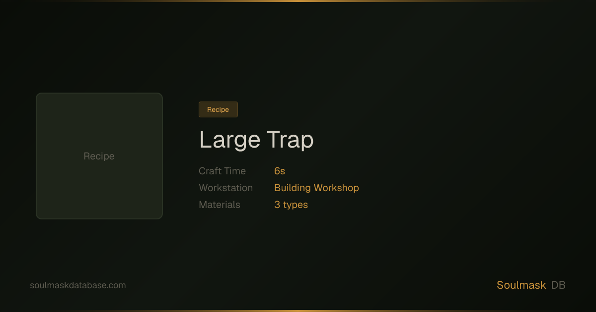 Soulmask Large Trap | Soulmask Database