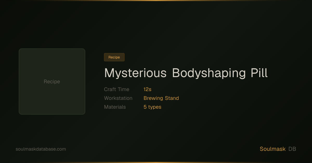 Soulmask Mysterious Bodyshaping Pill | Soulmask Database