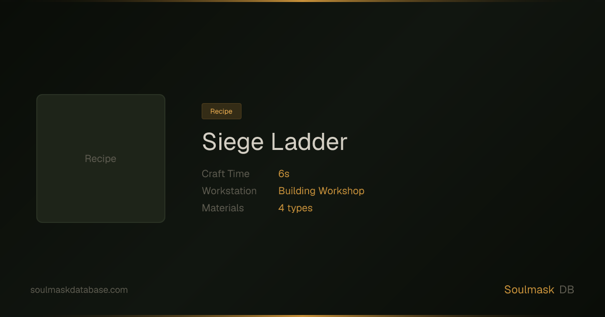 Soulmask Siege Ladder | Soulmask Database