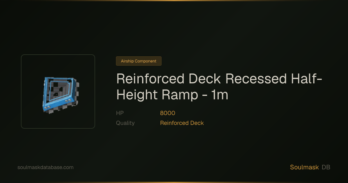 Soulmask Reinforced Deck Recessed Half-Height Ramp - 1m | Soulmask Database